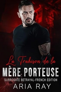 La Trahison de la Mère Porteuse - Surrrogate Betrayal : Une romance mafieuse (2023)