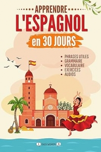 Apprendre l'espagnol en 30 jours: Méthode rapide et facile pour les débutants (2023)