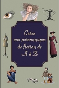 Créez vos personnages de fiction de A à Z (2023)