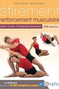 Étirement et renforcement musculaire: Santé - Forme - Préparation physique - 250 exercices (2023)