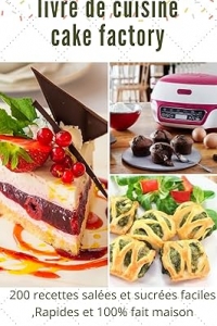 Livre de cuisine cake factory: 200 recettes salées et sucrées faciles (2023)