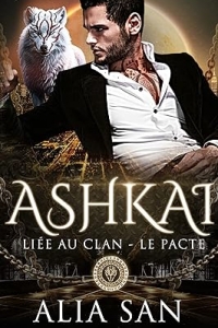 Ashkai: dark romance paranormale loup & romance mafia (Liée au Clan - Le Pacte) (2023)