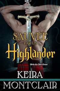SAUVÉE PAR UN HIGHLANDER (SÉRIE DU CLAN GRANT t. 1) (2023)