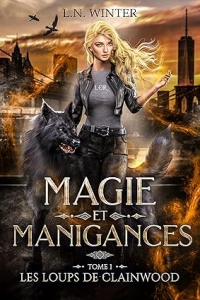 Les loups de Clainwood (Magie et Manigances t.1) : urban fantasy  (2023)
