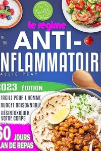 Le Régime Anti-Inflammatoire: Transformez votre santé (2023)