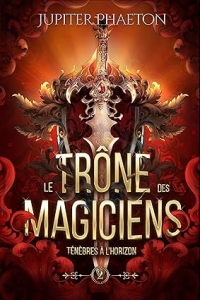 Ténèbres à l'horizon (Le trône des magiciens t. 2) (2023)