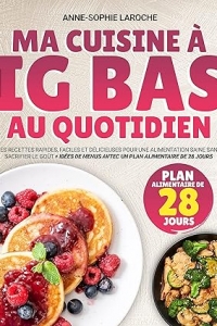 Ma cuisine à IG bas au Quotidien (idées de menus avec un plan alimentaire de 28 jour) (2023)