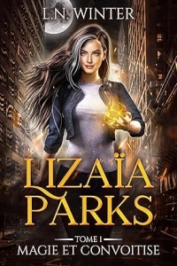 Magie et Convoitise (Lizaïa Parks t.1) : Urban fantasy (2023)