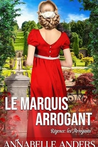 Le Marquis arrogant (Régence : Les Arrogants t. 6) (2023)