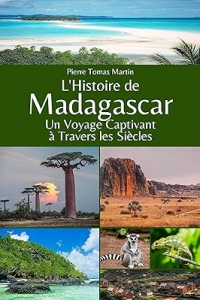 L'Histoire de Madagascar: Un Voyage Captivant à Travers les Siècles (2023)