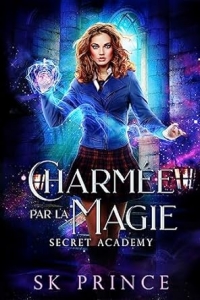 Charmée par la magie (La Secret Academy t. 1) (2023)