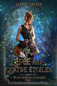 L'Épée aux quatre étoiles: Fae et Chasseuse de reliques, tome 1 (2023)