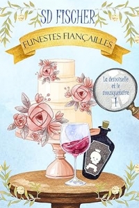 Funestes fiançailles (La demoiselle et le mousquetaire t. 1)  (2023)
