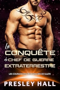 La conquête du chef de guerre extraterrestre (Les compagnons des barbares de Xaath t. 1) (2023)