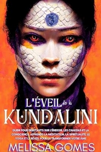 L'Éveil De La Kundalini: Guide Pour Débutants Sur L'Énergie (2023)
