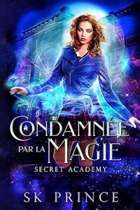 Condamnée par la magie (La Secret Academy t. 3) (2023)