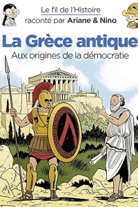 Le fil de l'Histoire raconté par Ariane & Nino - La Grèce antique - Tome 38 (2023)