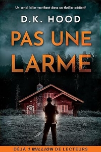 Pas une larme: un serial killer terrifiant dans un thriller addictif (2023)